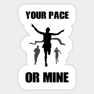 Your Pace Or Mine Sticker